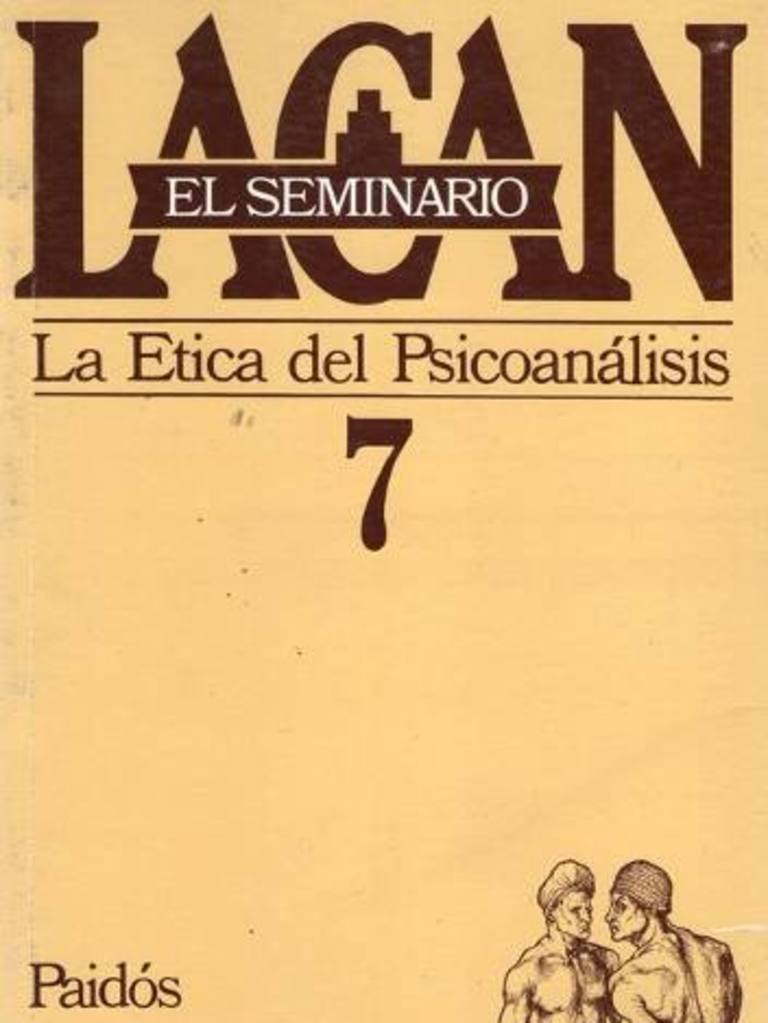 La ética del psicoanálisis, seminario 7, Lacan